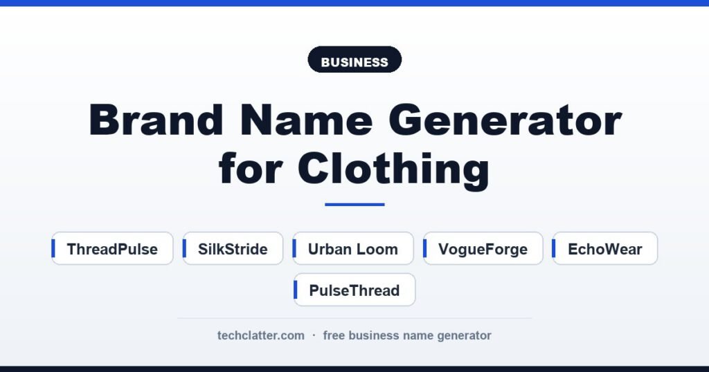 Brand Name Generator for Clothing: ThreadPulse, SilkStride, Urban Loom and more name ideas