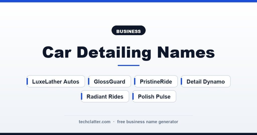 Car Detailing Names: ShineShift Detailing, LuxeLather Autos, GlossGuard and more name ideas