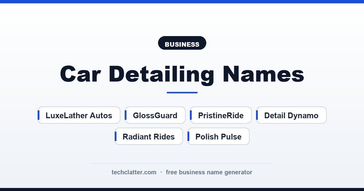 Car Detailing Names: ShineShift Detailing, LuxeLather Autos, GlossGuard and more name ideas