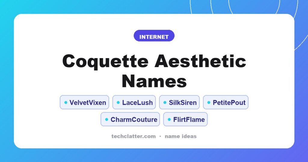 Coquette Aesthetic Names: VelvetVixen, LaceLush, SilkSiren and more name ideas
