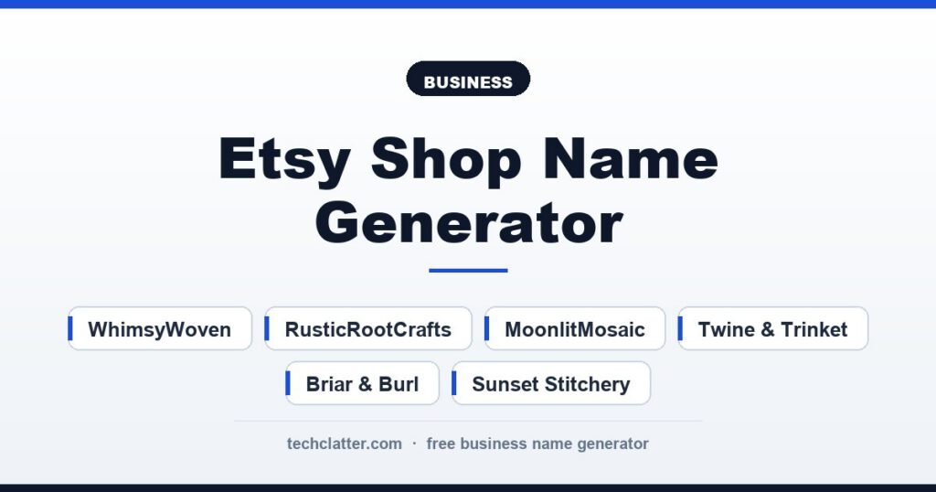 Etsy Shop Name Generator: WhimsyWoven, RusticRootCrafts, MoonlitMosaic and more name ideas