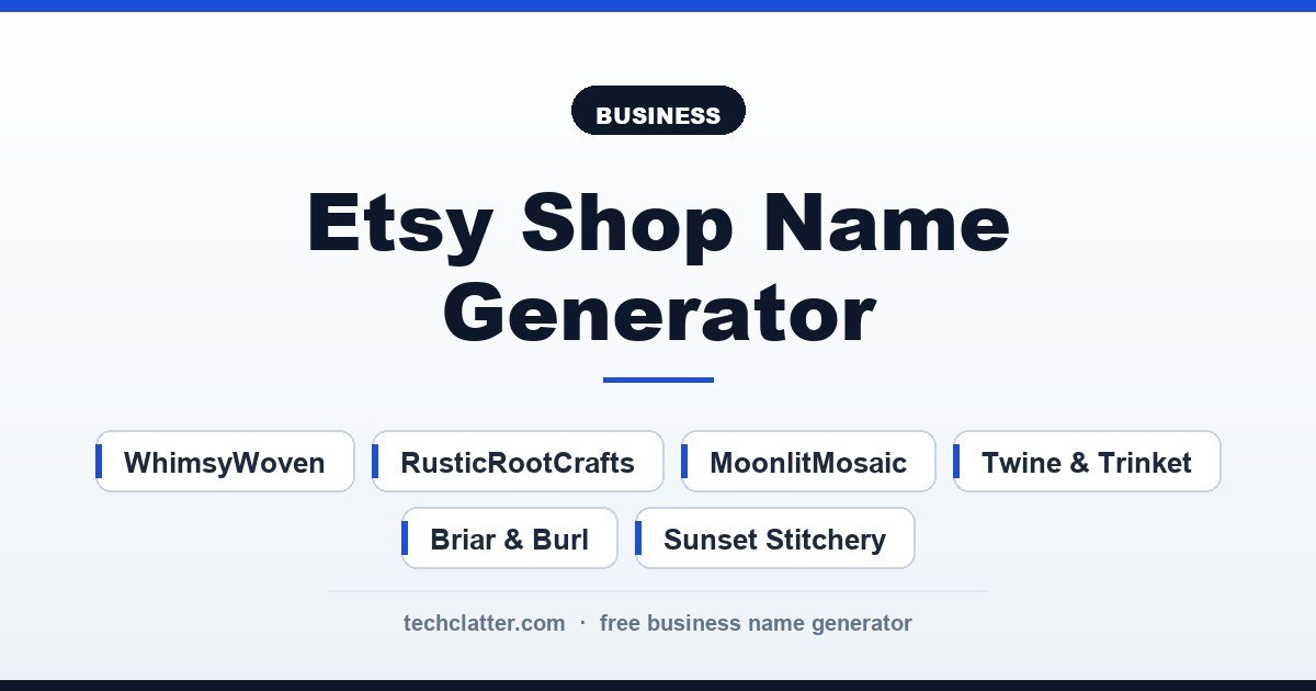 Etsy Shop Name Generator: WhimsyWoven, RusticRootCrafts, MoonlitMosaic and more name ideas