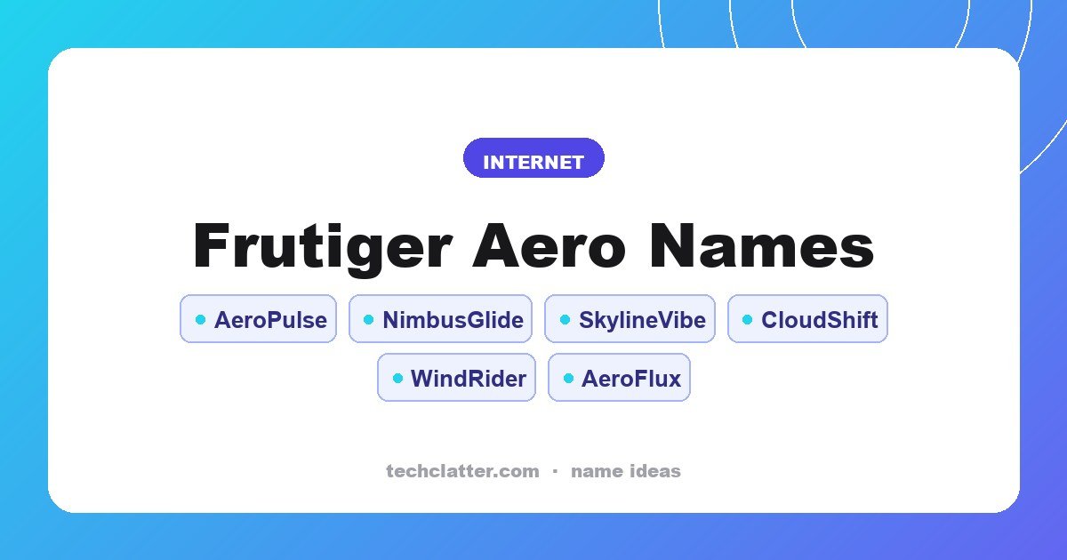Frutiger Aero Names: AeroPulse, NimbusGlide, SkylineVibe and more name ideas