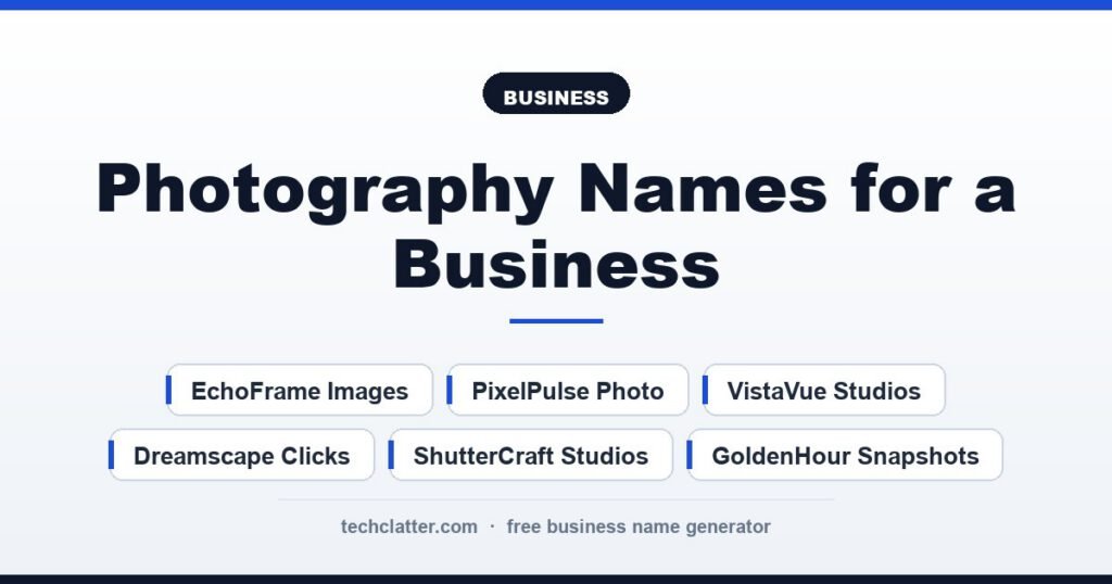 Photography Names for a Business: ShutterCraft Studios, LumenLens Photography, EchoFrame Images and more name ideas