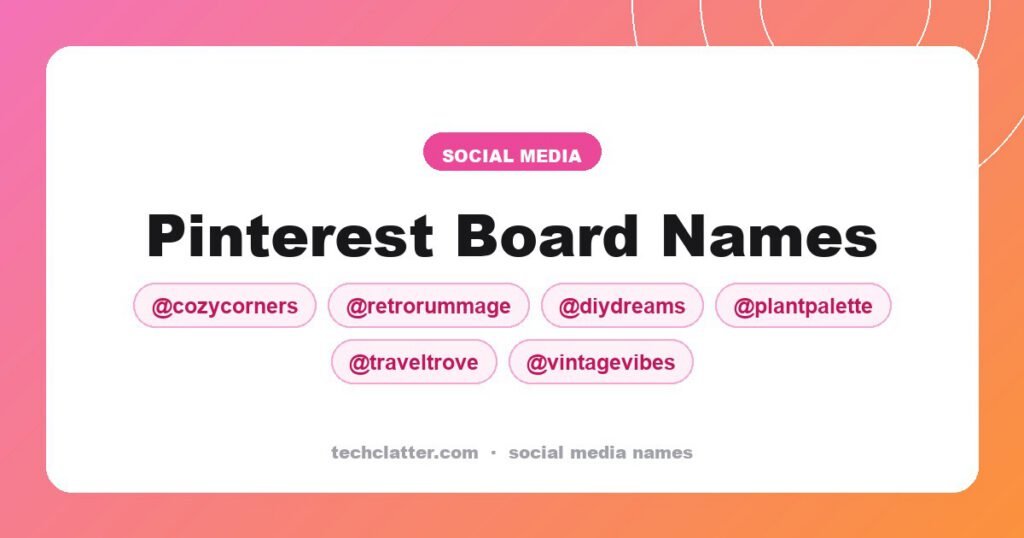 Pinterest Board Names: CozyCorners, RetroRummage, DIYDreams and more name ideas
