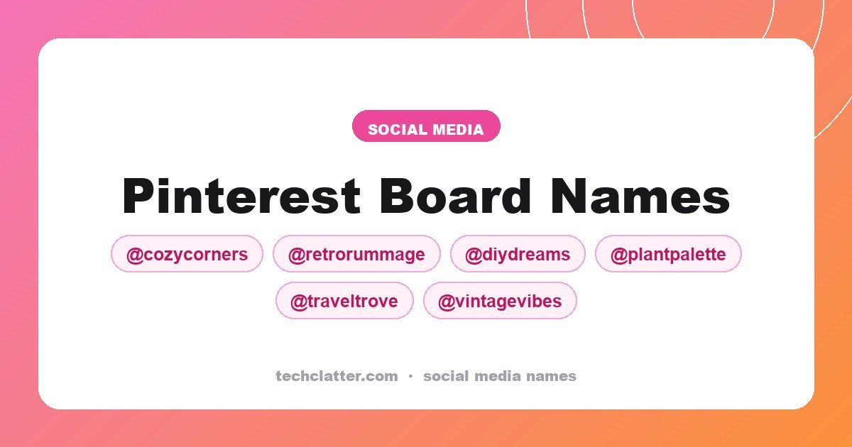 Pinterest Board Names: CozyCorners, RetroRummage, DIYDreams and more name ideas