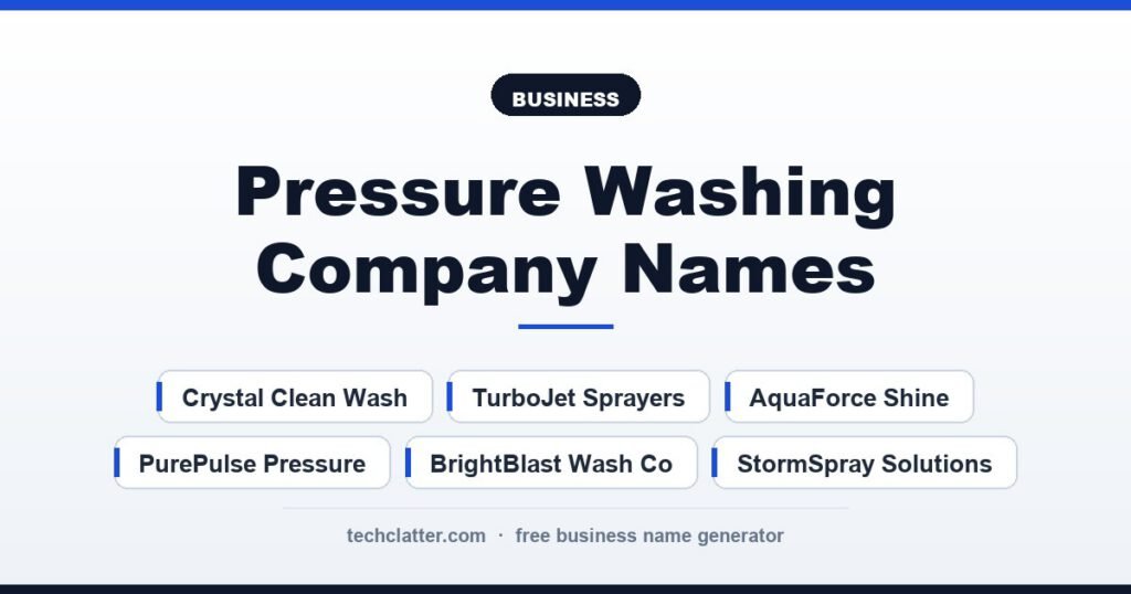 Pressure Washing Company Names: Crystal Clean Wash, TurboJet Sprayers, FreshFacade PowerWash and more name ideas