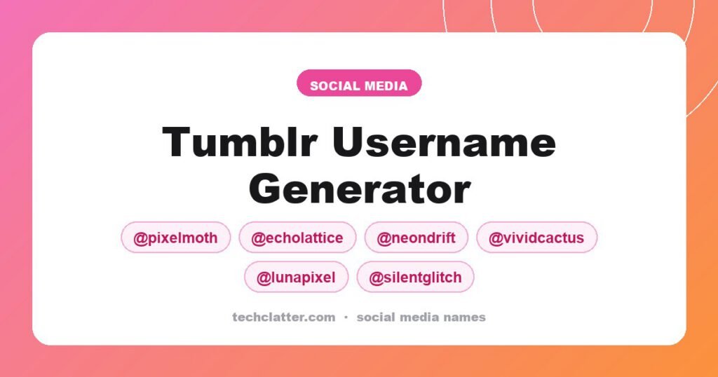 Tumblr Username Generator: PixelMoth, EchoLattice, NeonDrift and more name ideas