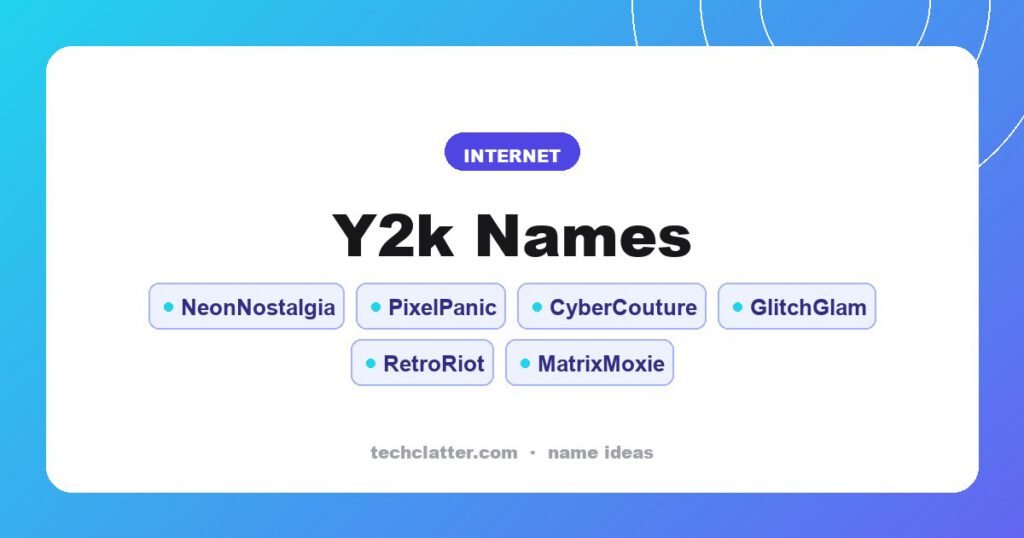 Y2k Names: NeonNostalgia, PixelPanic, CyberCouture and more name ideas